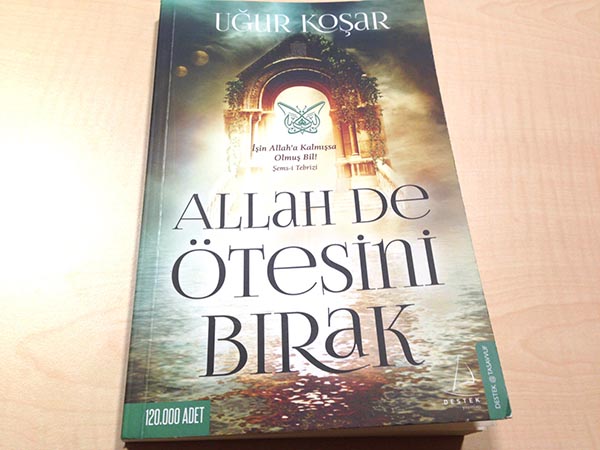 “ALLAH DE ÖTESİNİ BIRAK”